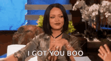 I got you boo